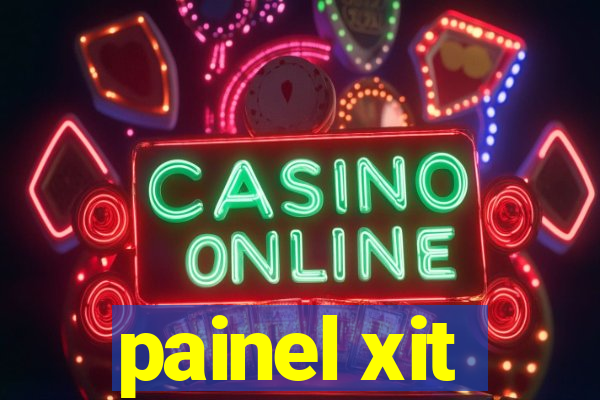 painel xit